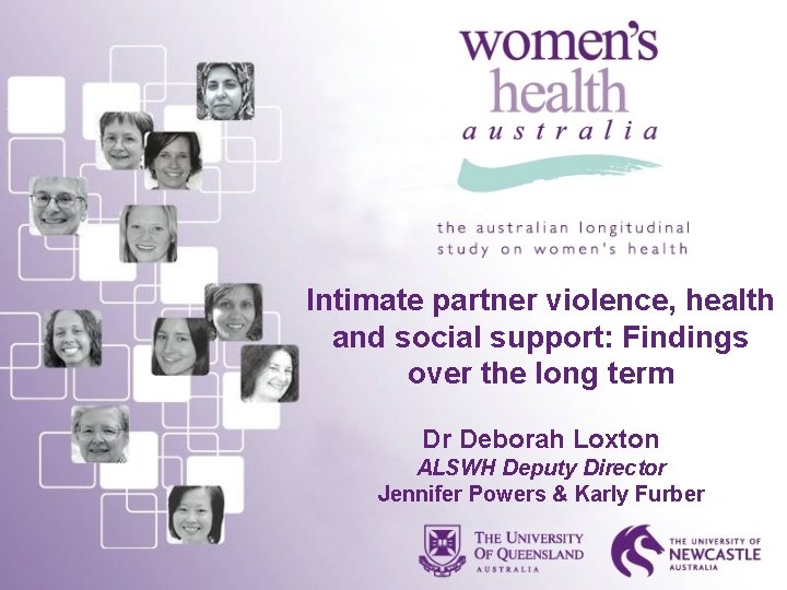 Intimate partner violence, health and social support: Findings over the long term Dr Deborah