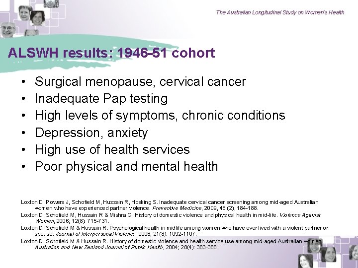 ALSWH results: 1946 -51 cohort • • • Surgical menopause, cervical cancer Inadequate Pap