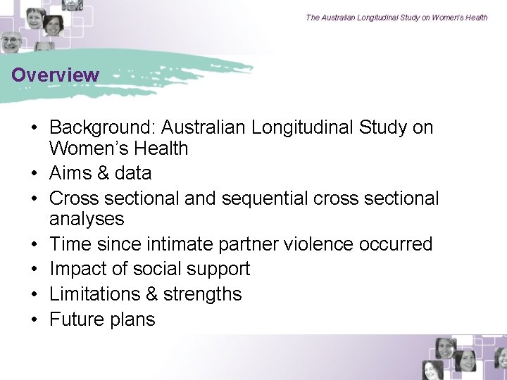 Overview • Background: Australian Longitudinal Study on Women’s Health • Aims & data •