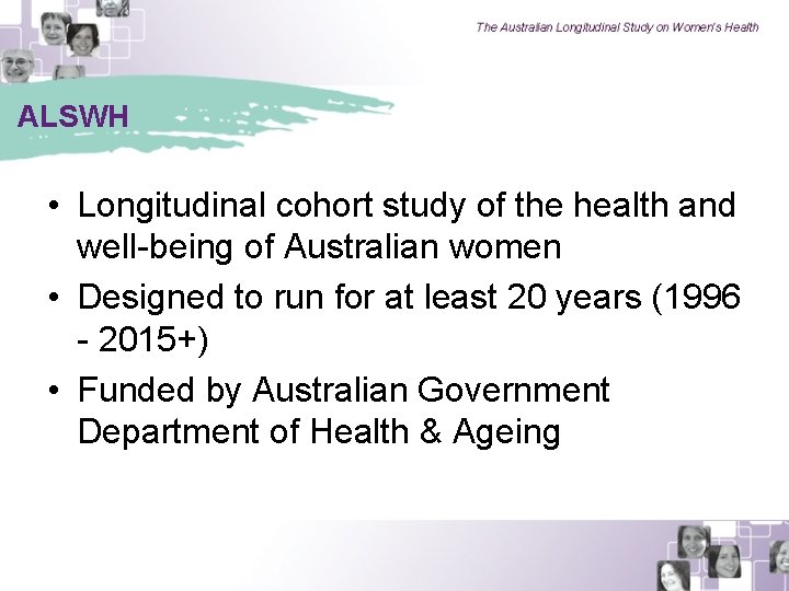 ALSWH • Longitudinal cohort study of the health and well-being of Australian women •