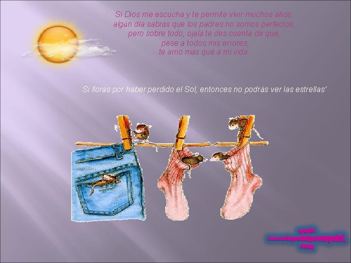 Si Dios me escucha y te permite vivir muchos años, algún día sabrás que Si Dios me escucha y te permite vivir muchos años, algún día sabrás que