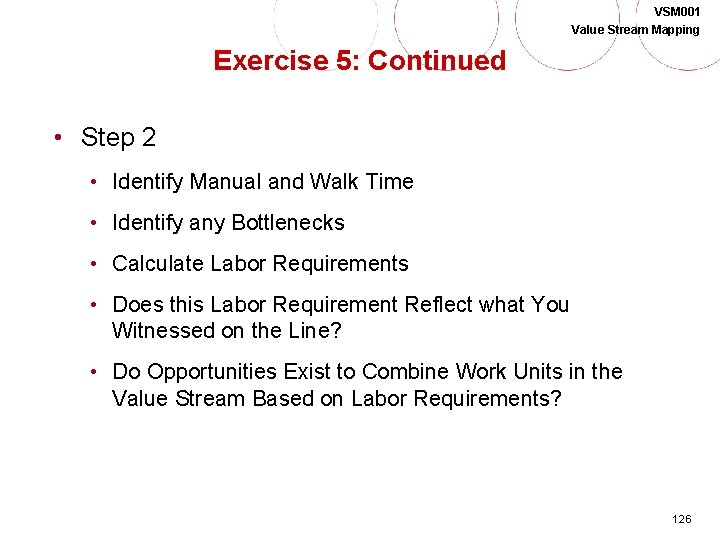 VSM 001 Value Stream Mapping Exercise 5: Continued • Step 2 • Identify Manual