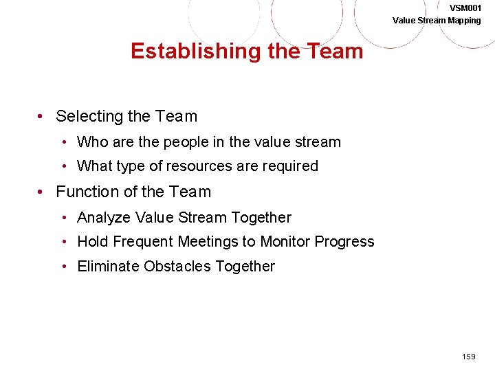 VSM 001 Value Stream Mapping Establishing the Team • Selecting the Team • Who