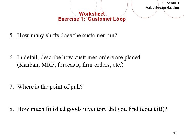 VSM 001 Value Stream Mapping Worksheet Exercise 1: Customer Loop 5. How many shifts