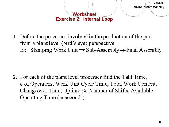 VSM 001 Value Stream Mapping Worksheet Exercise 2: Internal Loop 1. Define the processes