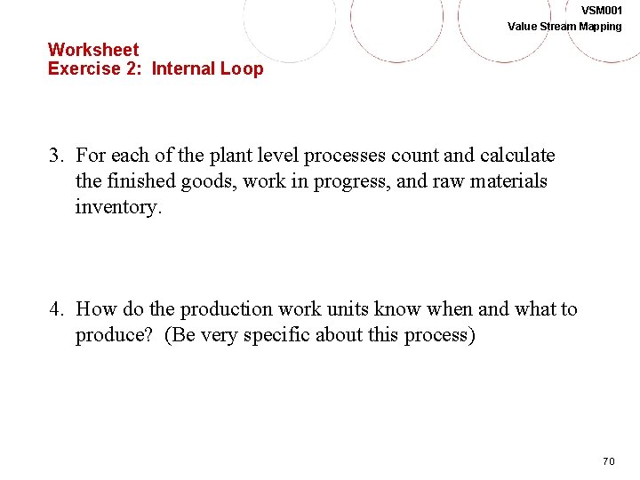 VSM 001 Value Stream Mapping Worksheet Exercise 2: Internal Loop 3. For each of