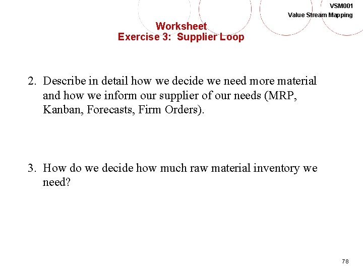 VSM 001 Value Stream Mapping Worksheet Exercise 3: Supplier Loop 2. Describe in detail