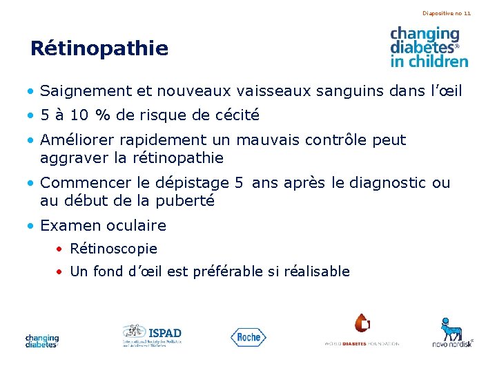 Diapositive no 11 Rétinopathie • Saignement et nouveaux vaisseaux sanguins dans l’œil • 5