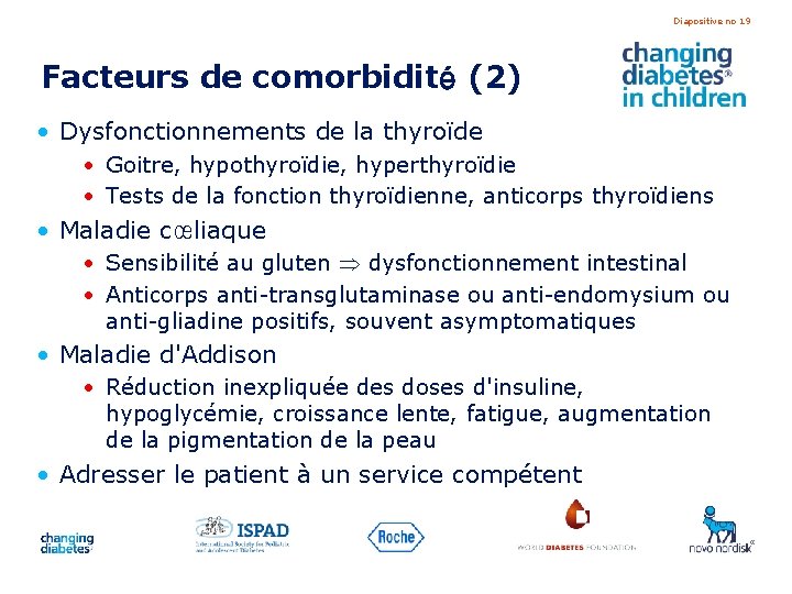 Diapositive no 19 Facteurs de comorbidité (2) • Dysfonctionnements de la thyroïde • Goitre,