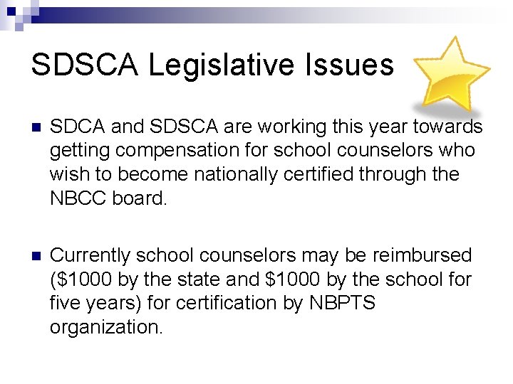 SDSCA Legislative Issues n SDCA and SDSCA are working this year towards getting compensation SDSCA Legislative Issues n SDCA and SDSCA are working this year towards getting compensation