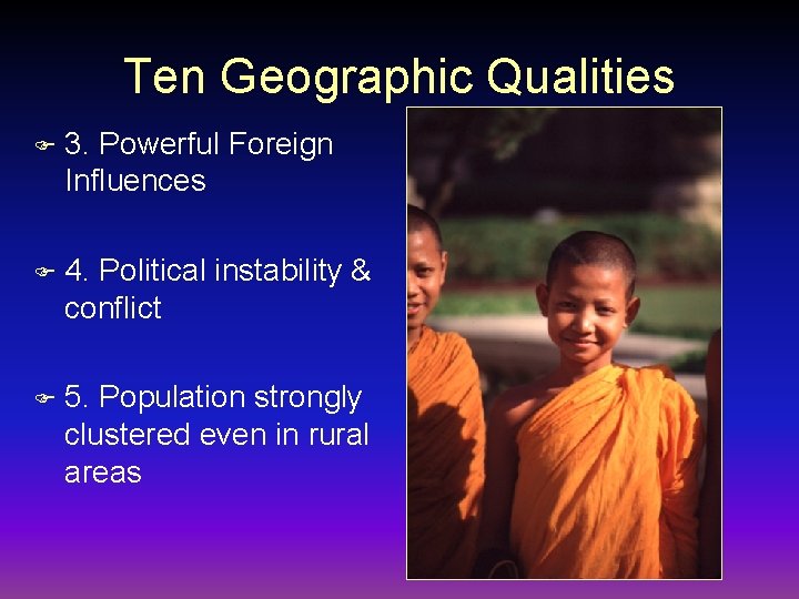 Ten Geographic Qualities F 3. Powerful Foreign Influences F 4. Political instability & conflict