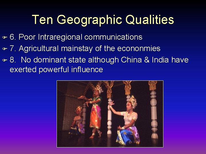 Ten Geographic Qualities 6. Poor Intraregional communications F 7. Agricultural mainstay of the econonmies