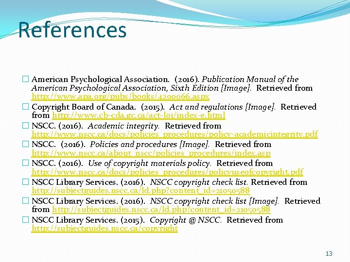 References � American Psychological Association. (2016). Publication Manual of the American Psychological Association, Sixth