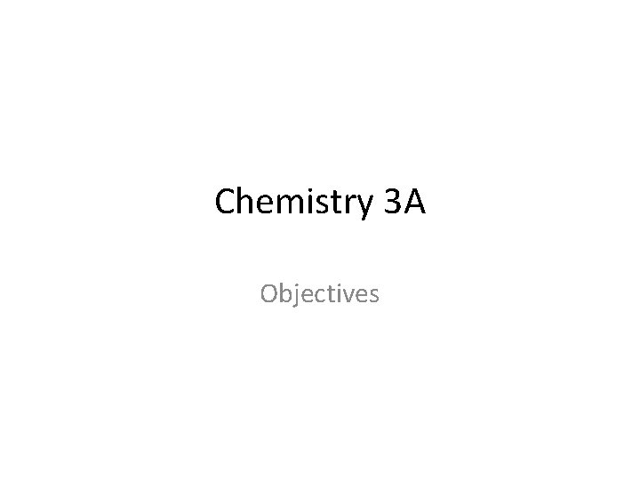 Chemistry 3 A Objectives 