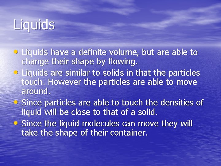 Liquids • Liquids have a definite volume, but are able to • • •