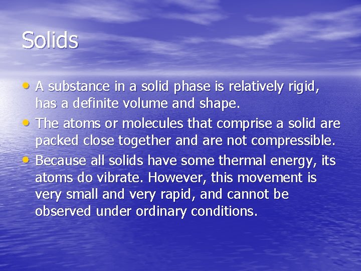 Solids • A substance in a solid phase is relatively rigid, • • has