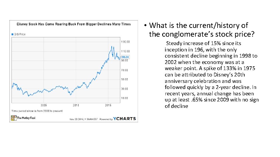  • What is the current/history of the conglomerate’s stock price? Steady increase of
