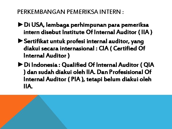 PERKEMBANGAN PEMERIKSA INTERN : ►Di USA, lembaga perhimpunan para pemeriksa intern disebut Institute Of