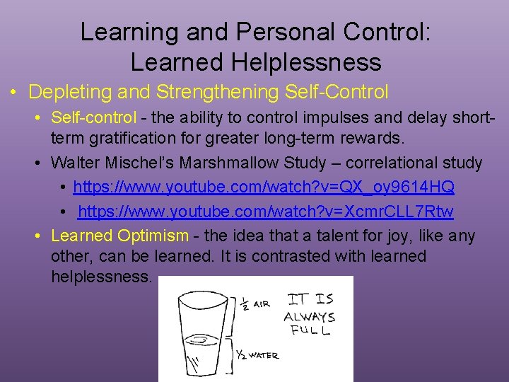 Learning and Personal Control: Learned Helplessness • Depleting and Strengthening Self-Control • Self-control -