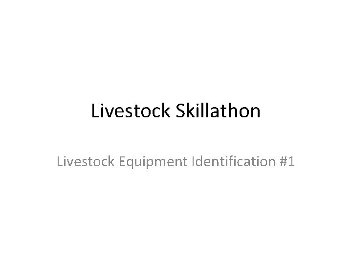 Livestock Skillathon Livestock Equipment Identification #1 