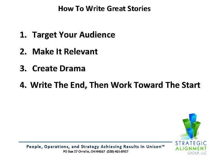 How To Write Great Stories 1. Target Your Audience 2. Make It Relevant 3.