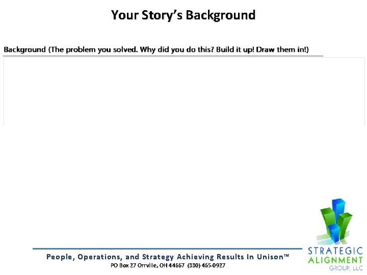 Your Story’s Background People, Operations, and Strategy Achieving Results In Unison™ PO Box 27