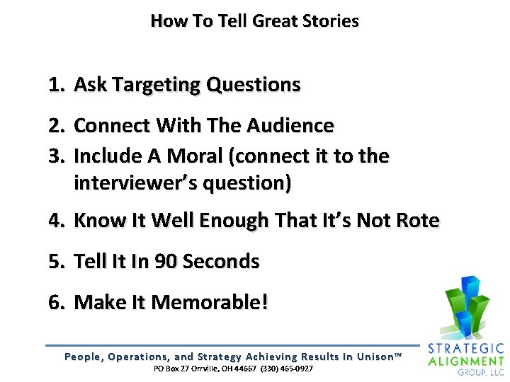 How To Tell Great Stories 1. Ask Targeting Questions 2. Connect With The Audience