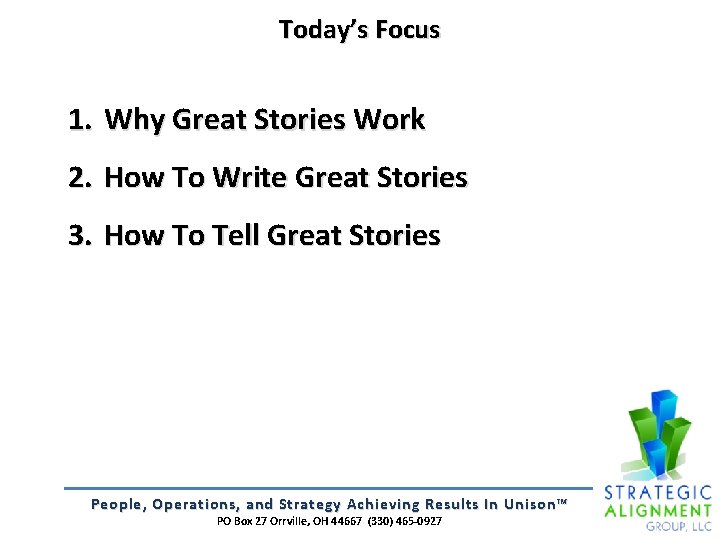 Today’s Focus 1. Why Great Stories Work 2. How To Write Great Stories 3.