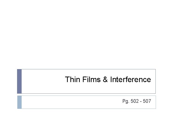 Thin Films & Interference Pg. 502 - 507 