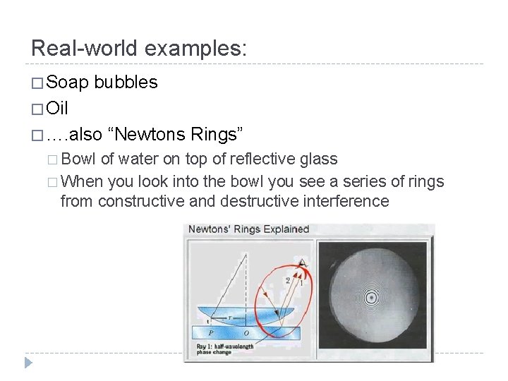 Real-world examples: � Soap bubbles � Oil � …. also � Bowl “Newtons Rings”