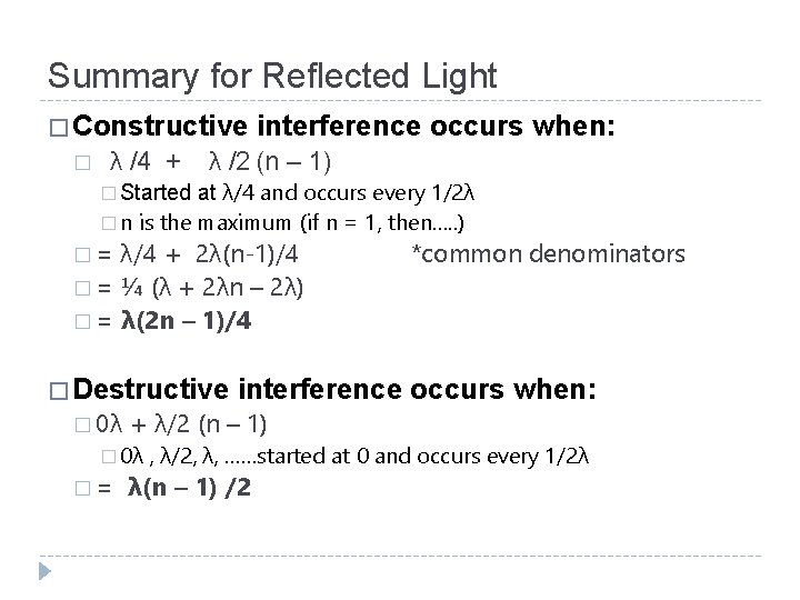 Summary for Reflected Light � Constructive � λ /4 + interference occurs when: λ