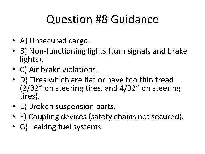 Question #8 Guidance • A) Unsecured cargo. • B) Non-functioning lights (turn signals and Question #8 Guidance • A) Unsecured cargo. • B) Non-functioning lights (turn signals and