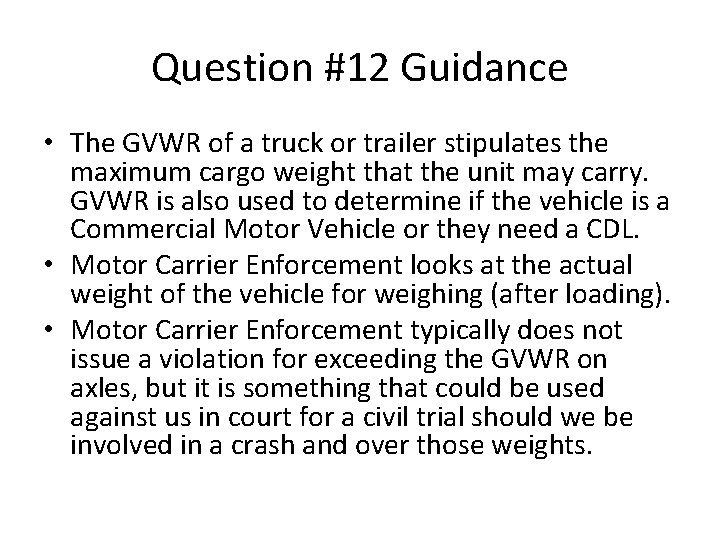 Question #12 Guidance • The GVWR of a truck or trailer stipulates the maximum Question #12 Guidance • The GVWR of a truck or trailer stipulates the maximum
