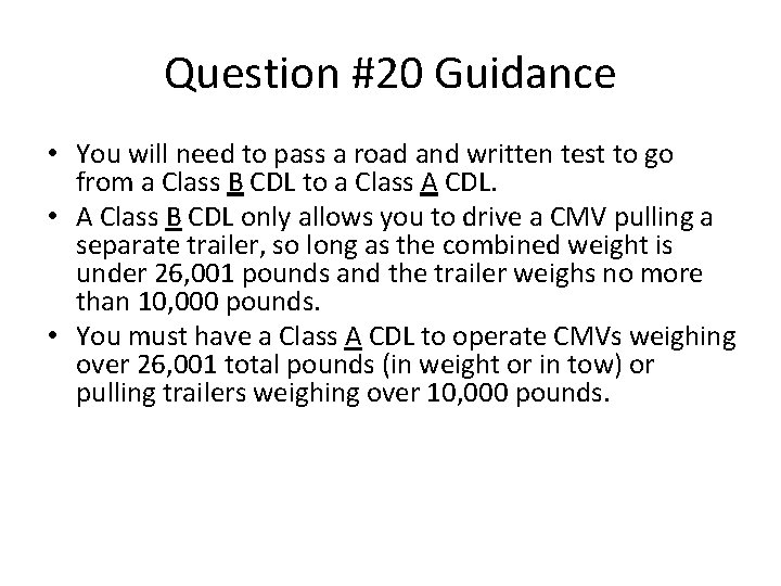 Question #20 Guidance • You will need to pass a road and written test Question #20 Guidance • You will need to pass a road and written test