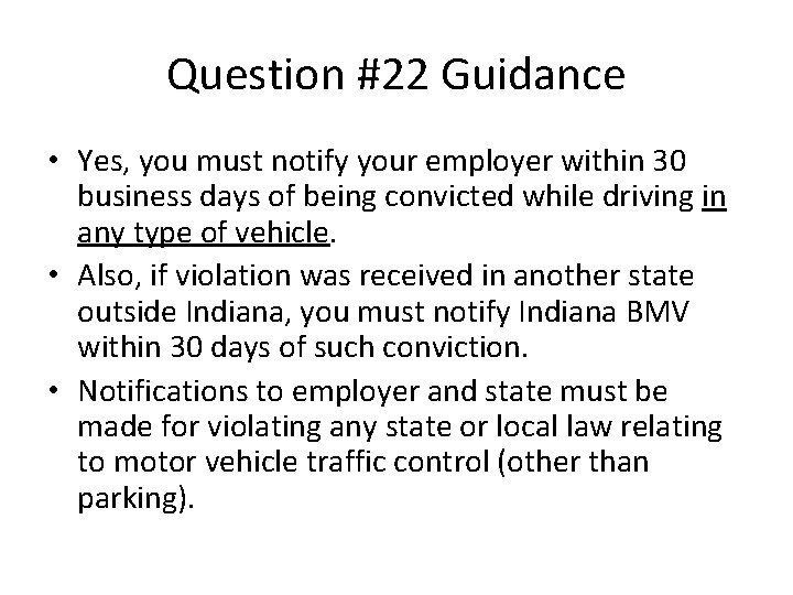 Question #22 Guidance • Yes, you must notify your employer within 30 business days Question #22 Guidance • Yes, you must notify your employer within 30 business days