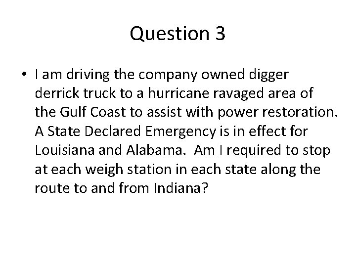 Question 3 • I am driving the company owned digger derrick truck to a Question 3 • I am driving the company owned digger derrick truck to a