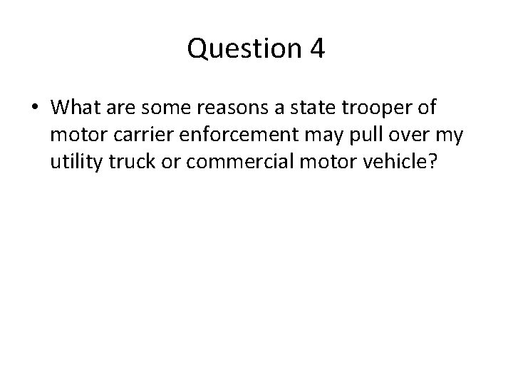 Question 4 • What are some reasons a state trooper of motor carrier enforcement Question 4 • What are some reasons a state trooper of motor carrier enforcement