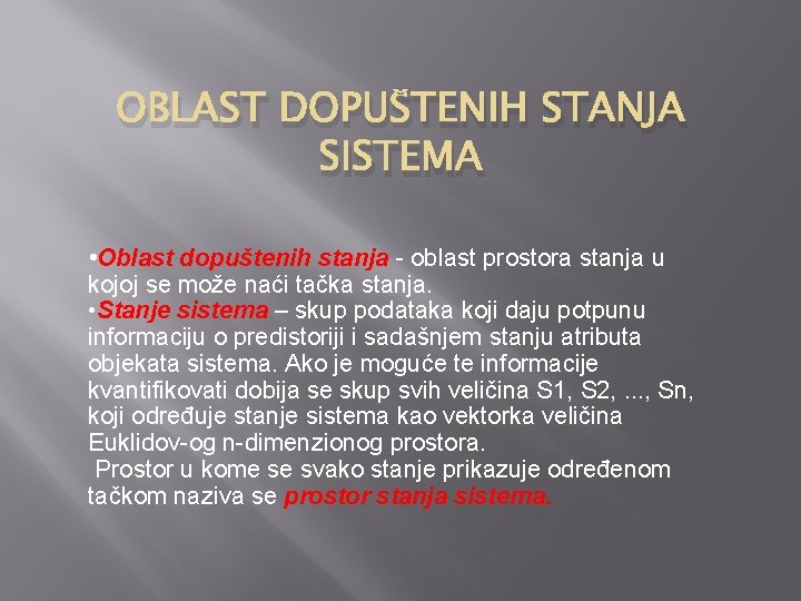 OBLAST DOPUŠTENIH STANJA SISTEMA • Oblast dopuštenih stanja - oblast prostora stanja u kojoj