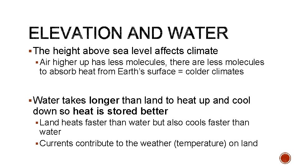 § The height above sea level affects climate § Air higher up has less