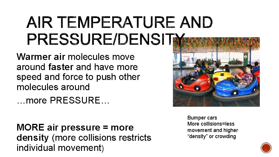 Warmer air molecules move around faster and have more speed and force to push