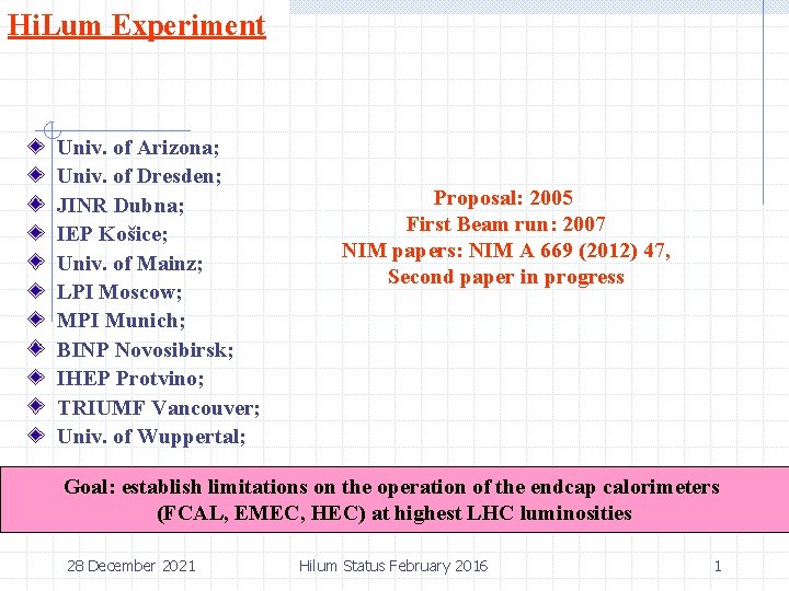 Hi. Lum Experiment Univ. of Arizona; Univ. of Dresden; JINR Dubna; IEP Košice; Univ.