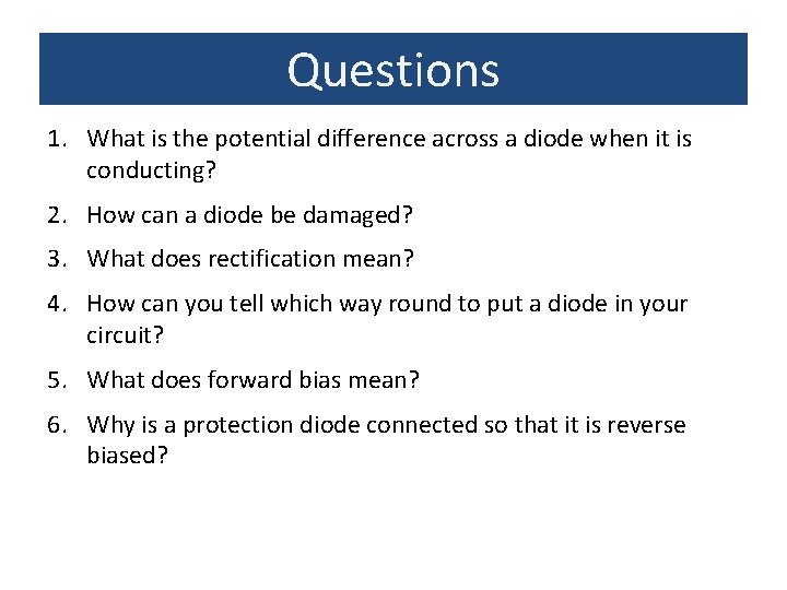 Questions 1. What is the potential difference across a diode when it is conducting?