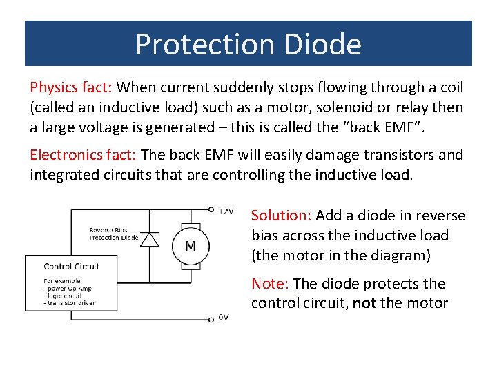Protection Diode Physics fact: When current suddenly stops flowing through a coil (called an