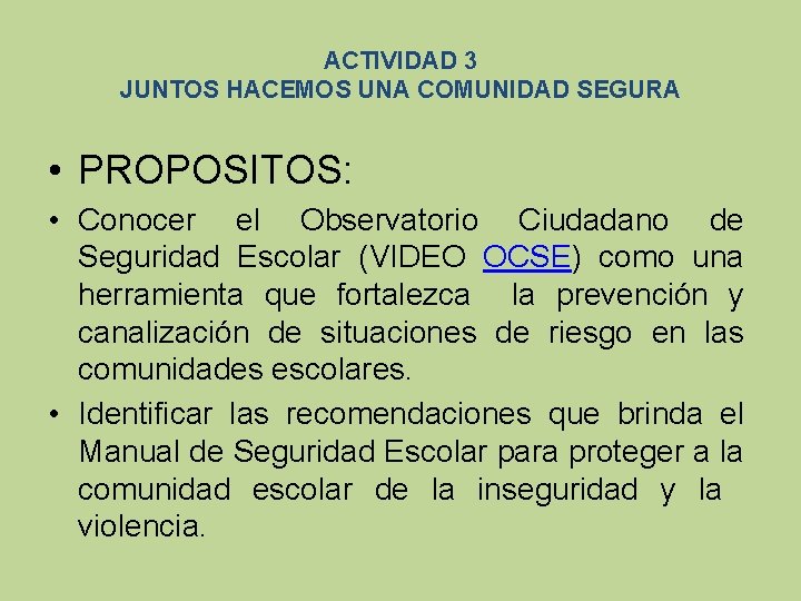 ACTIVIDAD 3 JUNTOS HACEMOS UNA COMUNIDAD SEGURA • PROPOSITOS: • Conocer el Observatorio Ciudadano