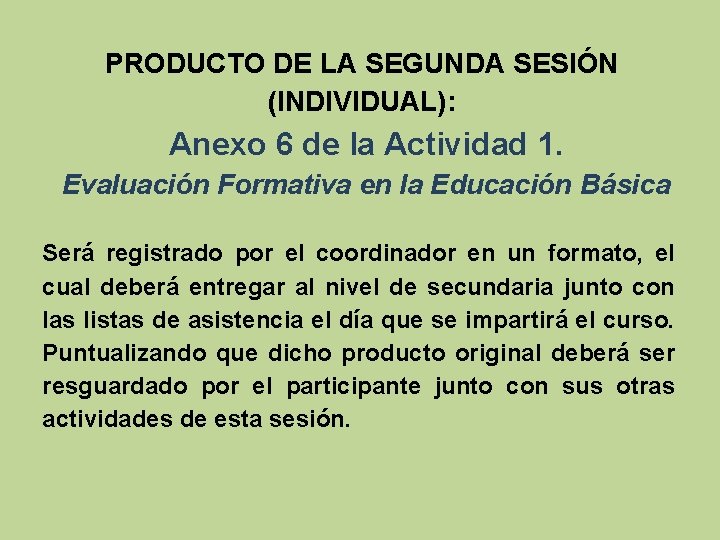 PRODUCTO DE LA SEGUNDA SESIÓN (INDIVIDUAL): Anexo 6 de la Actividad 1. Evaluación Formativa