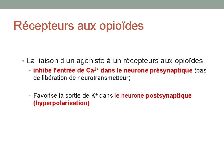 Récepteurs aux opioïdes • La liaison d’un agoniste à un récepteurs aux opioïdes •