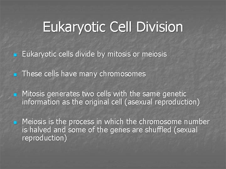 Eukaryotic Cell Division n Eukaryotic cells divide by mitosis or meiosis n These cells