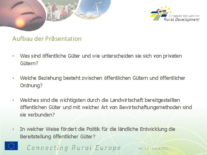 Aufbau der Präsentation • Was sind öffentliche Güter und wie unterscheiden sie sich von