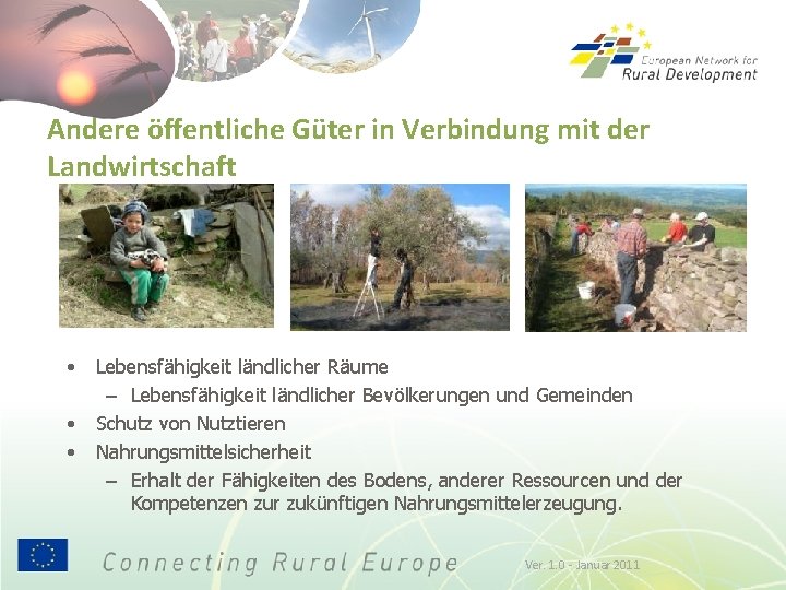 Andere öffentliche Güter in Verbindung mit der Landwirtschaft • • • Lebensfähigkeit ländlicher Räume