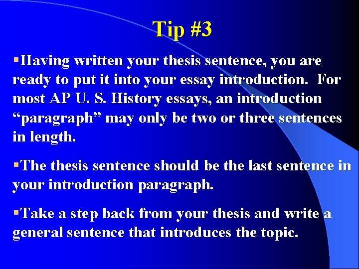 Tip #3 §Having written your thesis sentence, you are ready to put it into